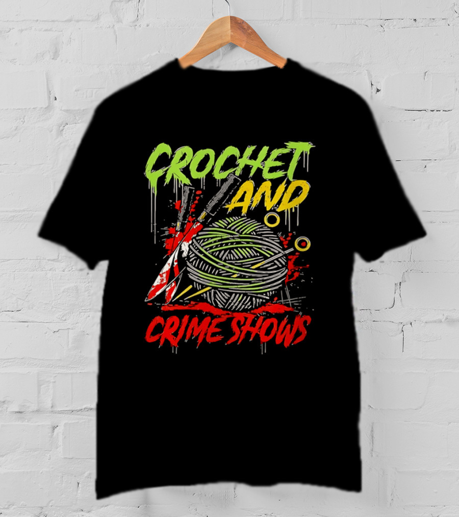 Crochet And Crime Shows Yarn And Knives T-Shirt