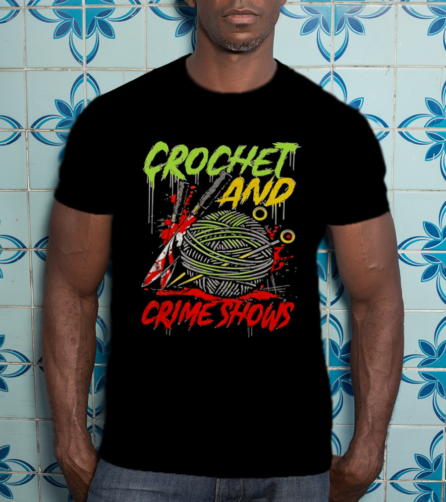 Crochet And Crime Shows Yarn And Knives T-Shirt