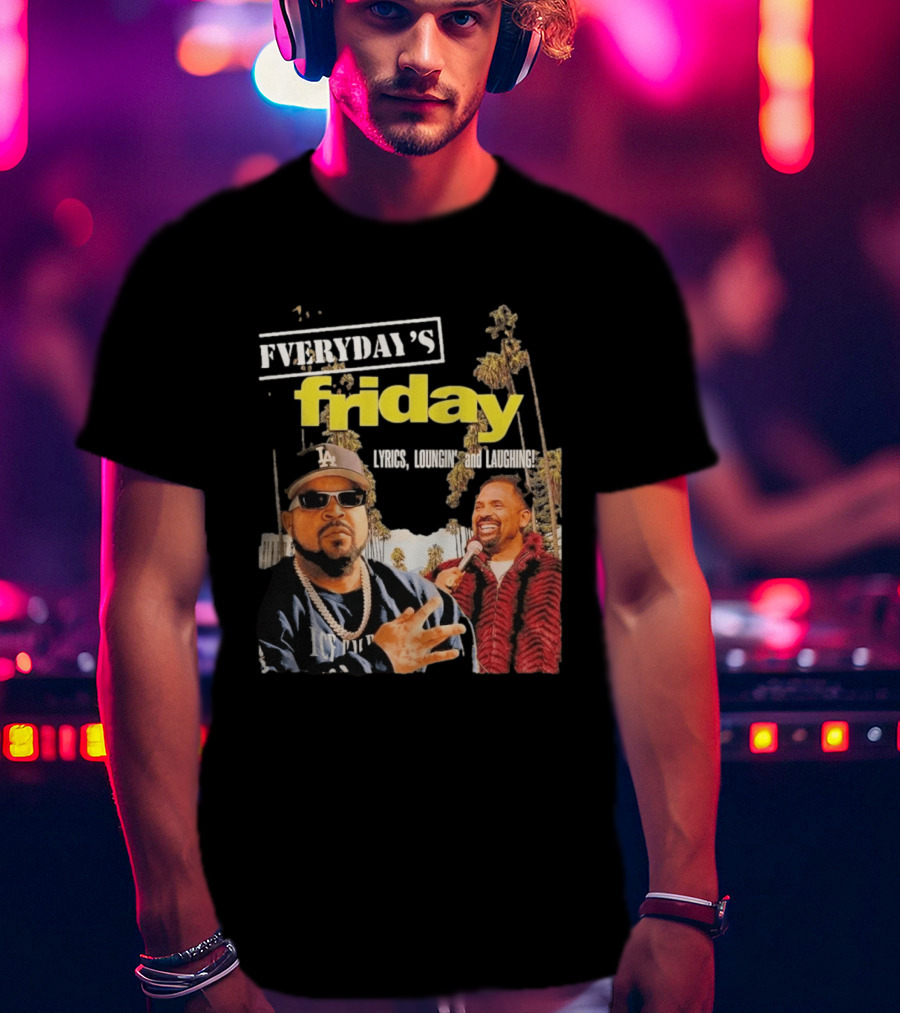 Everyday's Friday Lyrics Loungin And Laughing Ice Cube Scene With Chris Tucker T-Shirt
