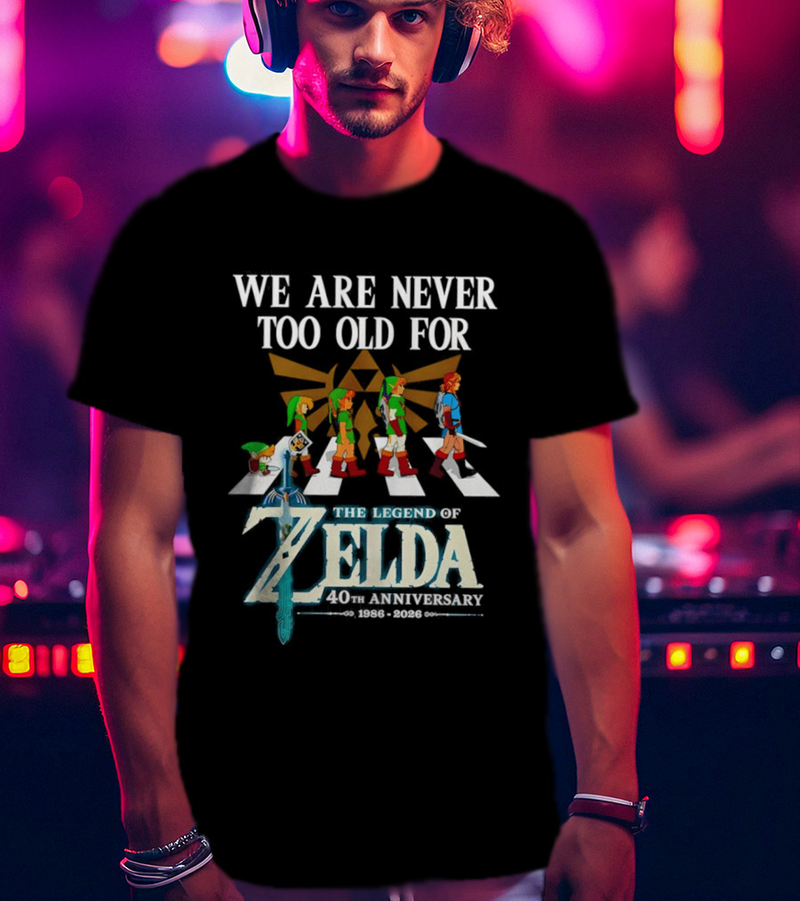 We Are Never Too Old For The Legend Of Zelda Abbey Road 40th Anniversary T-Shirt