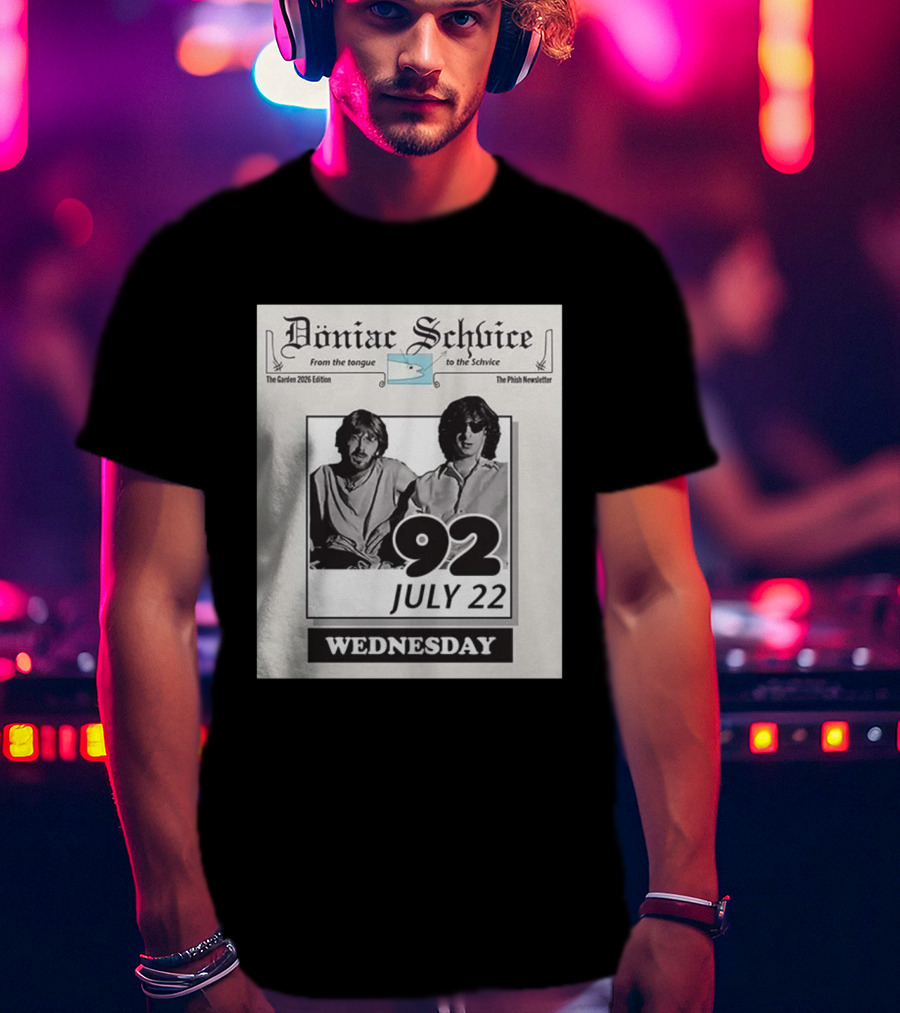 Doniac Schvice From The Tongue To The Schvice The Phish Newsletter The Garden 2026 Edition 92 July 22 Wednesday T-Shirt