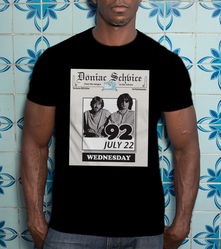 Doniac Schvice From The Tongue To The Schvice The Phish Newsletter The Garden 2026 Edition 92 July 22 Wednesday T-Shirt