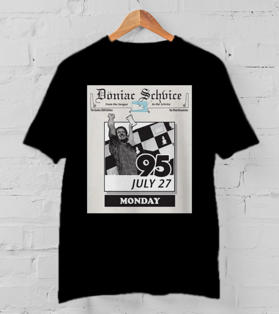 Doniac Schvice The Phish Newsletter The Garden 2026 Edition 95 July 27 Monday Chess T-Shirt
