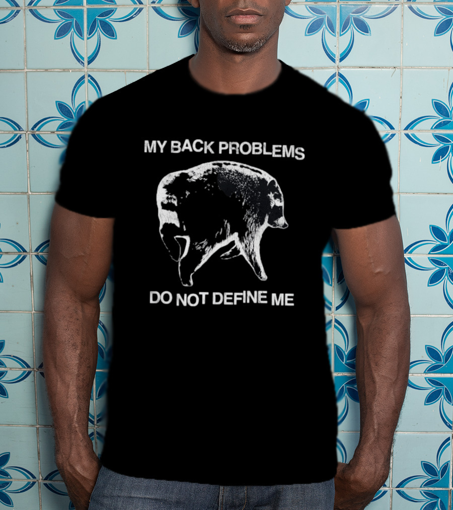 My Back Problems Do Not Define Me Jimothy Raccoon T-Shirt