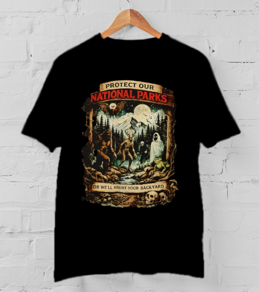 Protect Our National Parks Cryptid Spirits Haunt Your Backyard T-Shirt