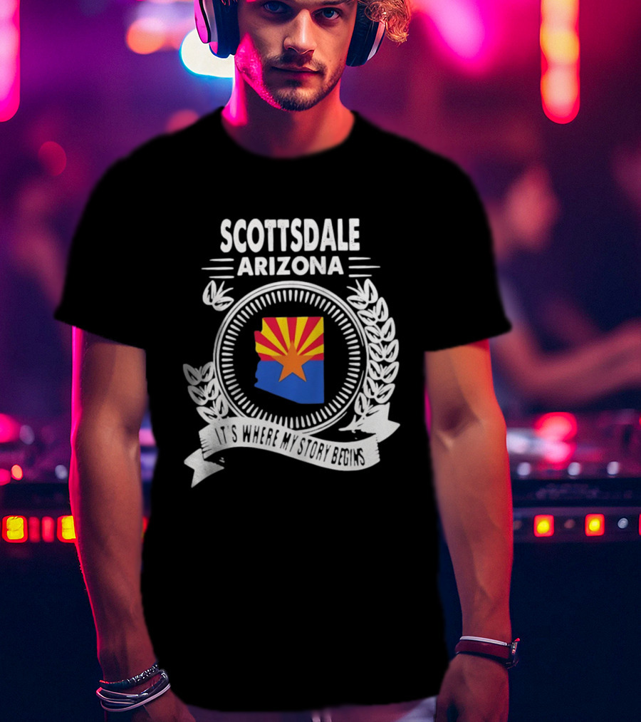 Scottsdale Arizona It's Where My Story Begins Iconic State Flag And Laurel Wreath T-Shirt