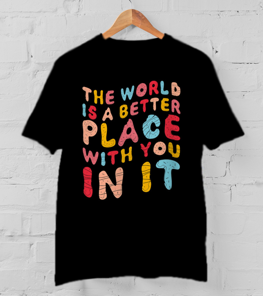 The World Is A Better Place With You In It Colorful Donut Lettering T-Shirt