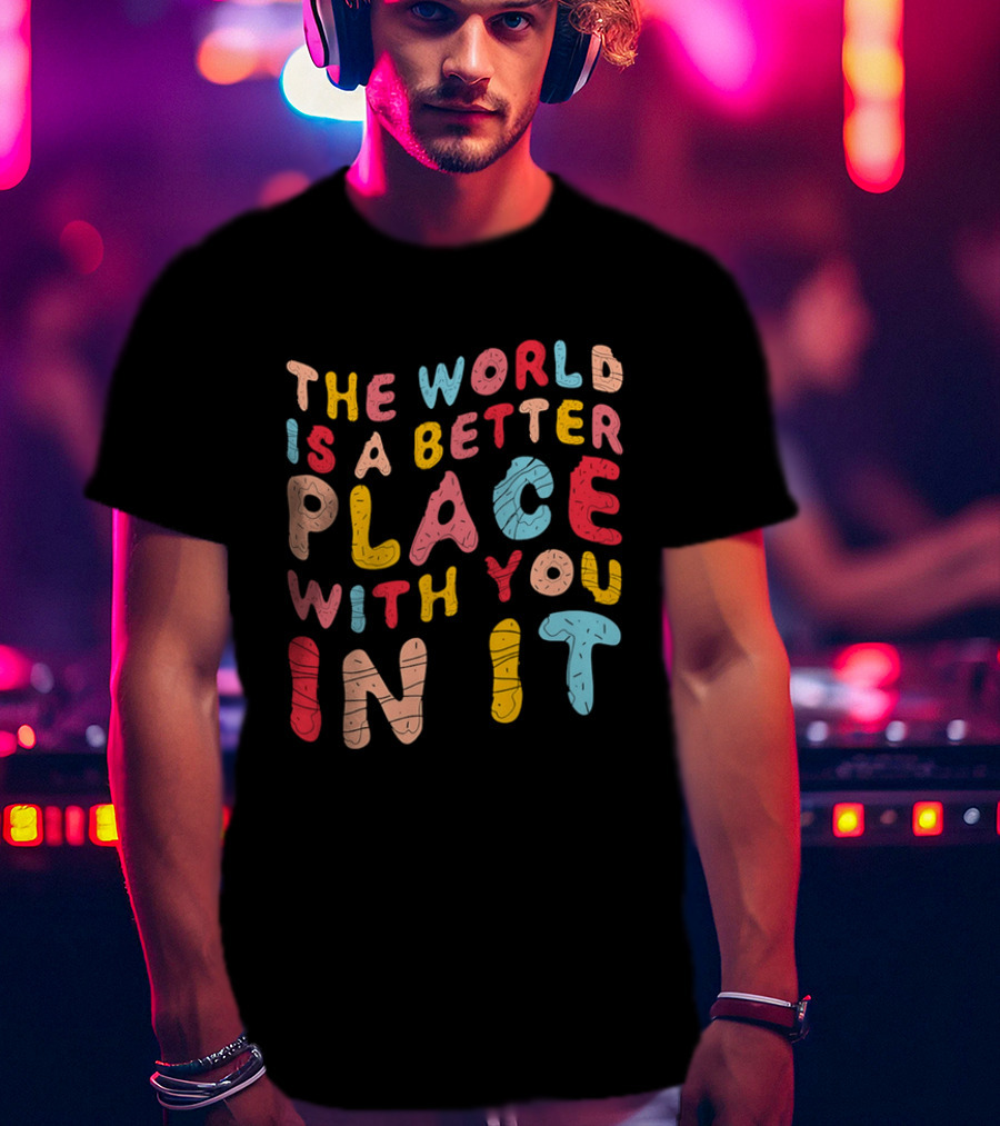 The World Is A Better Place With You In It Colorful Donut Lettering T-Shirt