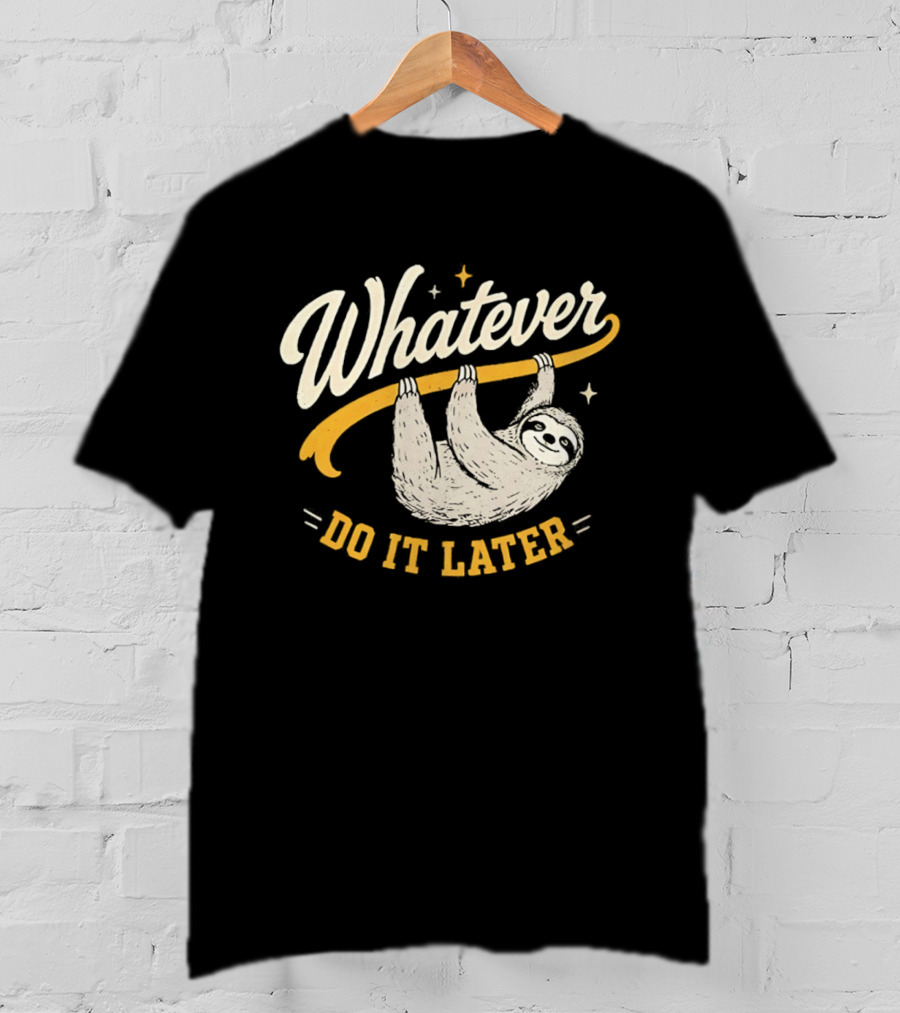 Whatever Do It Later Sloth Hanging T-Shirt