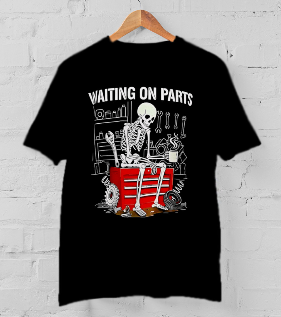 Waiting On Parts Skeleton Toolbox Garage Tools T-Shirt