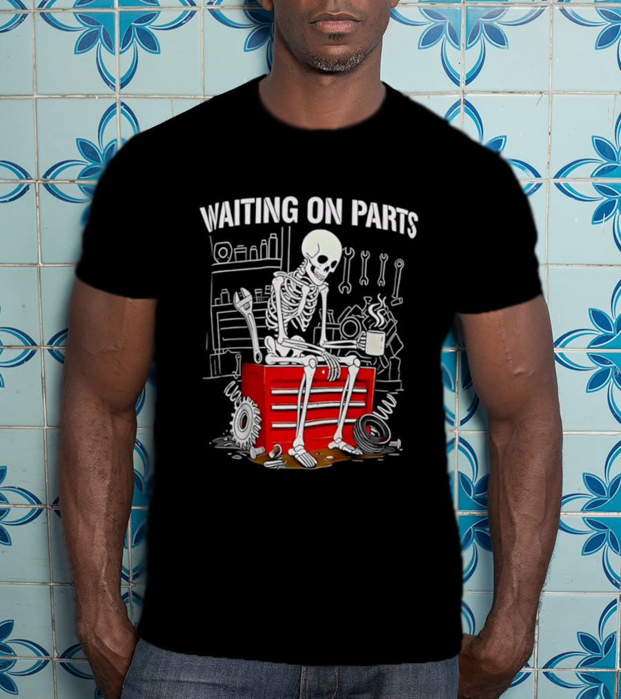 Waiting On Parts Skeleton Toolbox Garage Tools T-Shirt