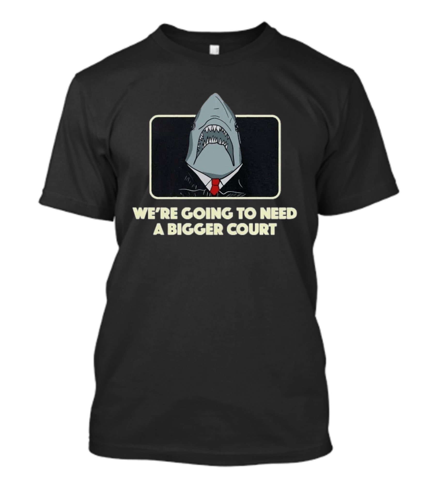 We're Going To Need A Bigger Court Shark T-Shirt