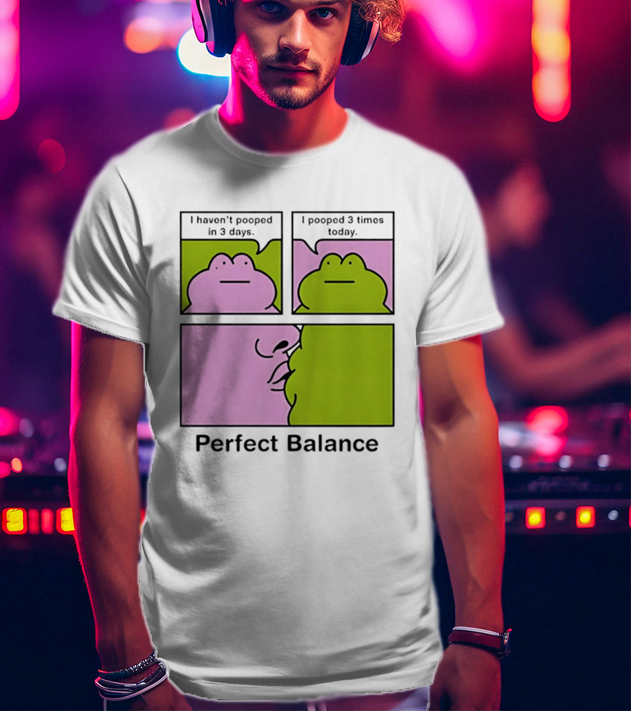 Perfect Balance Frog Meme I Haven't Pooped In 3 Days Pooped 3 Times Today T-Shirt