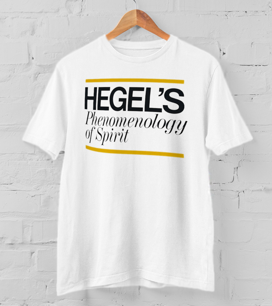 Hegel's Phenomenology Of Spirit Philosophy Book Study T-Shirt