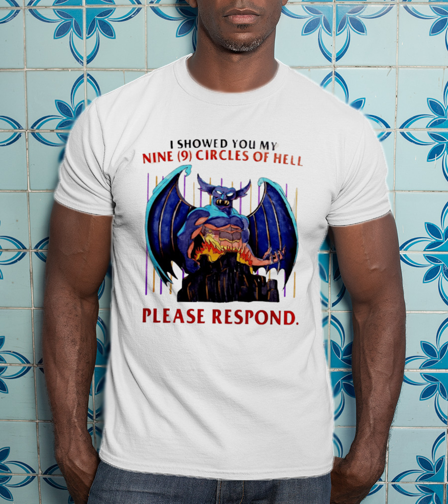 I Showed You My Nine Circles Of Hell Please Respond Demon Wings Monster T-Shirt