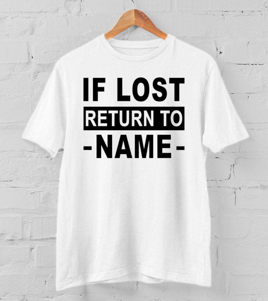 Personalised If Lost Return To Name Custom T-Shirt