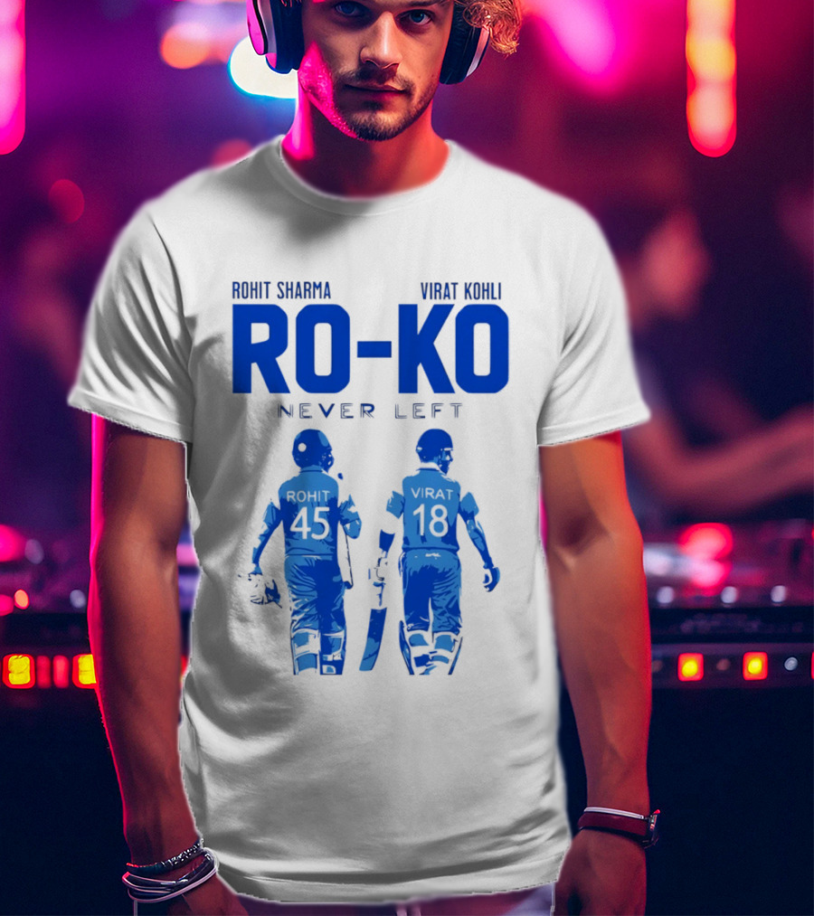 RO KO Rohit Sharma 45 Virat Kohli 18 Never Left T-Shirt