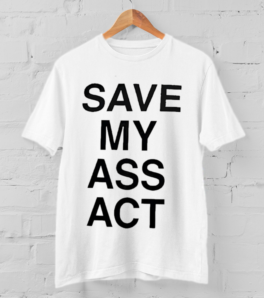 SAVE MY ASS ACT Classic Bold Text Block T-Shirt