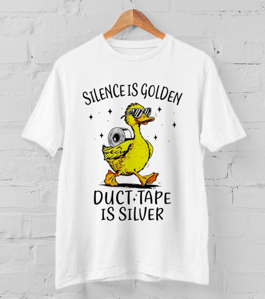 Silence Is Golden Duct Tape Is Silver Duck With Sunglasses T-Shirt