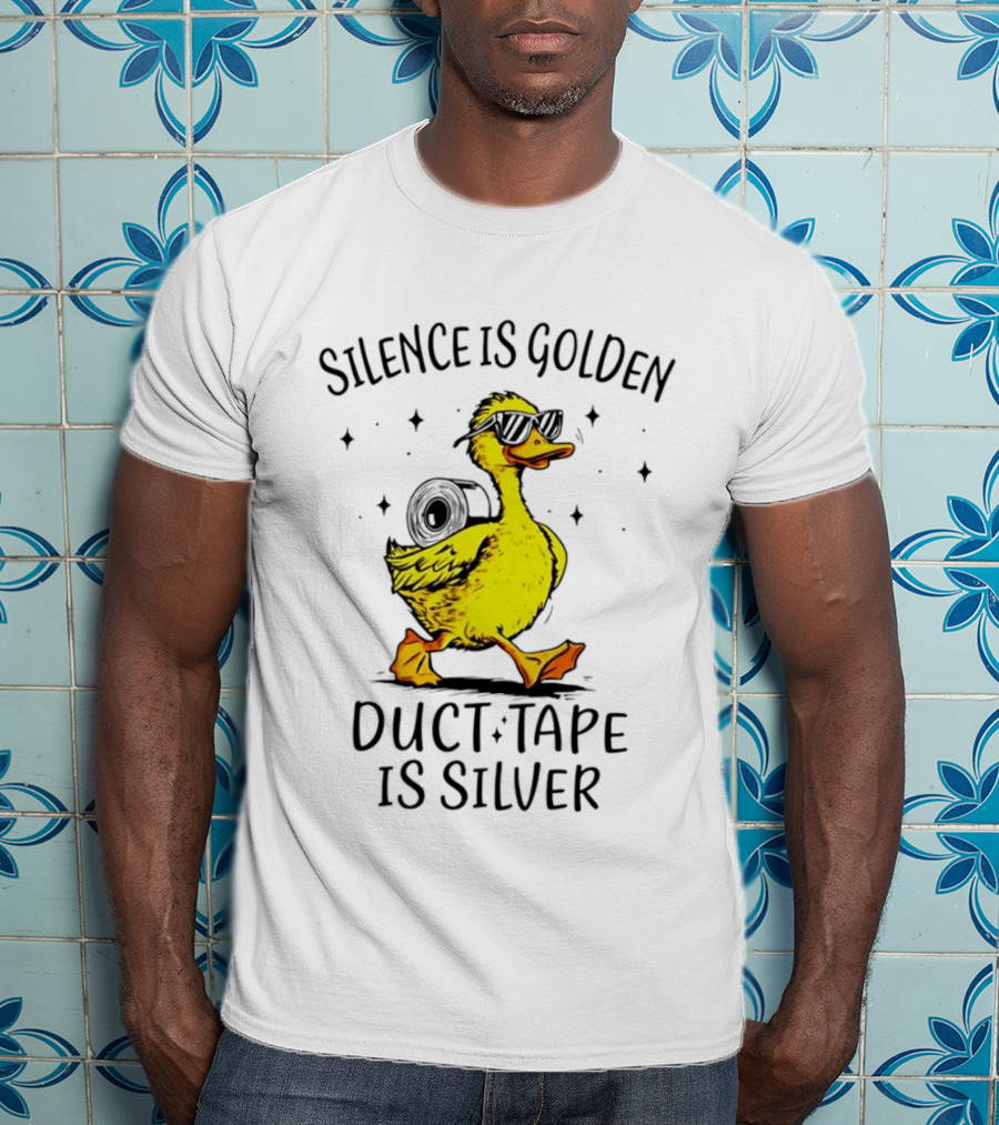 Silence Is Golden Duct Tape Is Silver Duck With Sunglasses T-Shirt