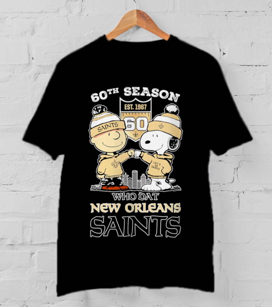 60Th Season Est 1967 Who Dat New Orleans Saints Charlie Brown Snoopy T-Shirt
