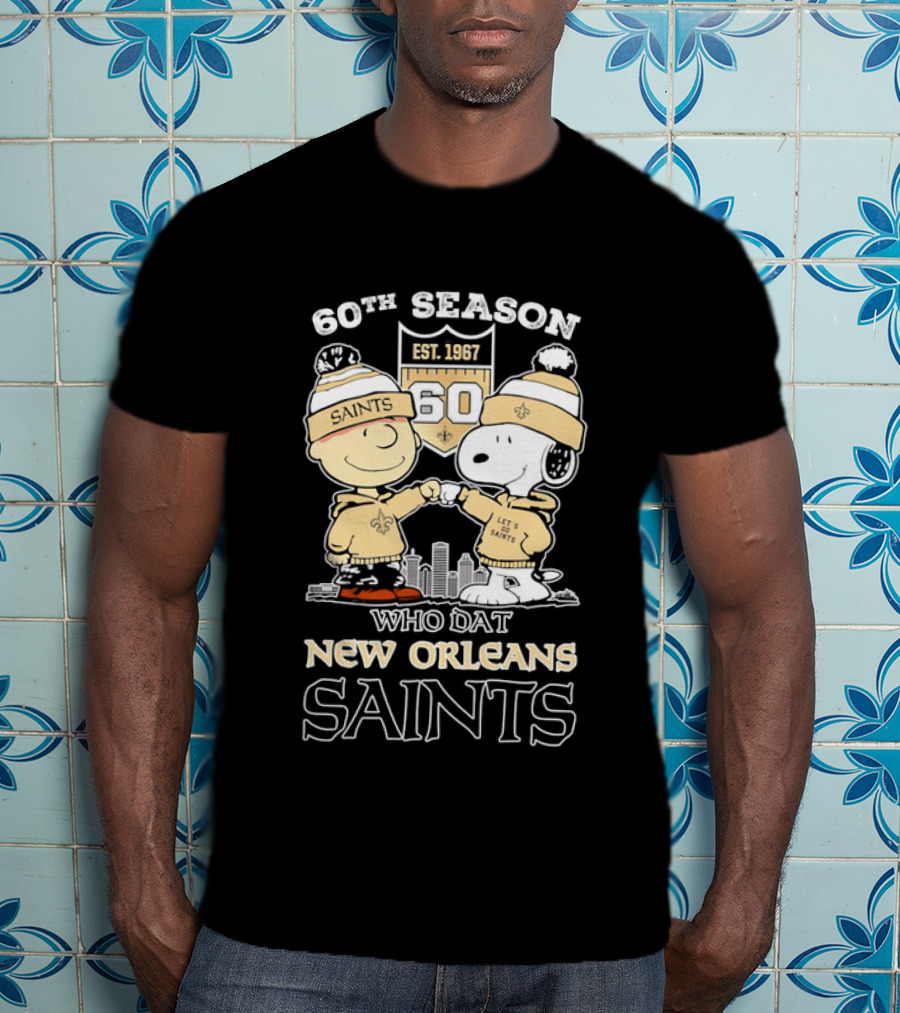 60Th Season Est 1967 Who Dat New Orleans Saints Charlie Brown Snoopy T-Shirt