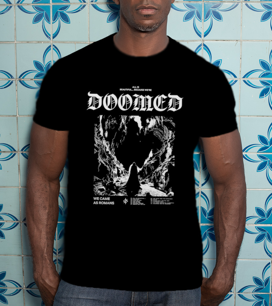 We Came As Romans Doomed All Is Beautiful Because We Are Dystopian Adventure T-Shirt