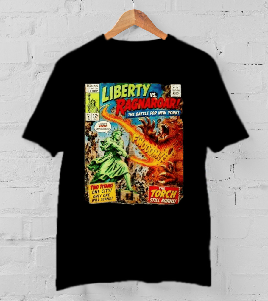 Heckhaus Comics Group Liberty Vs Ragnaroar The Battle For New York Fwooom Two Titans One City Only One Will Stand The Torch Still Burns T-Shirt