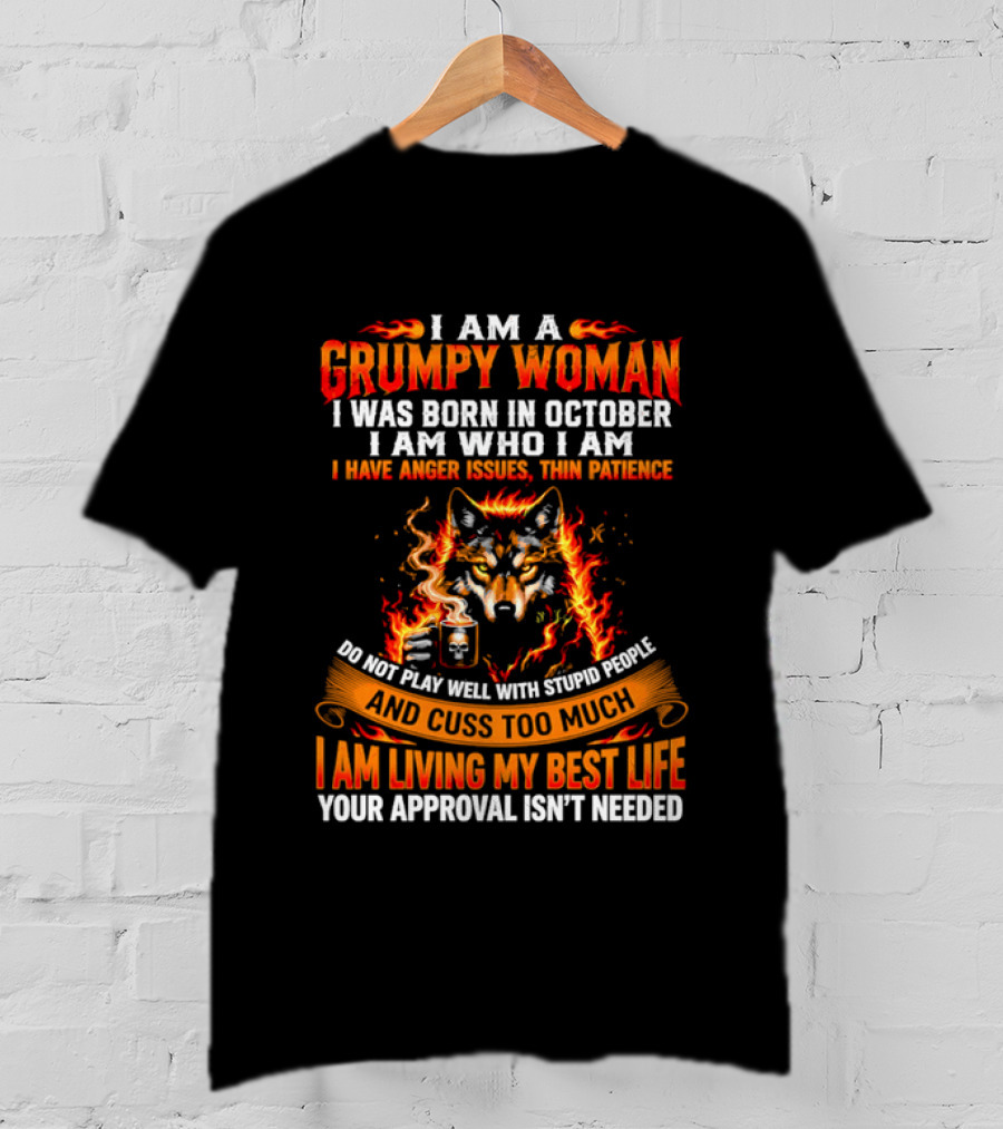 I Am A Grumpy Woman Born In October Wolf Anger Issues Thin Patience Living My Best Life T-Shirt