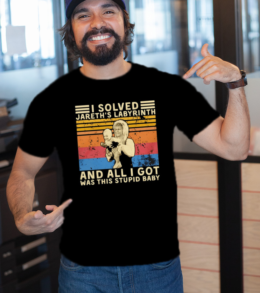 I Solved Jareth's Labyrinth And All I Got Was This Stupid Baby Retro 80s T-Shirt
