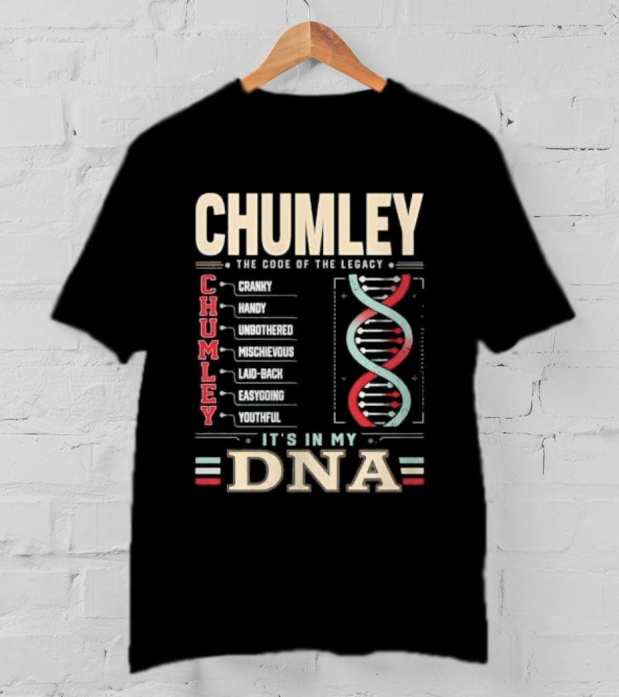 Chumley The Code Of The Legacy Cranky Handy Unbothered Mischievous Laid Back Easygoing Youthful It's In My DNA T-Shirt