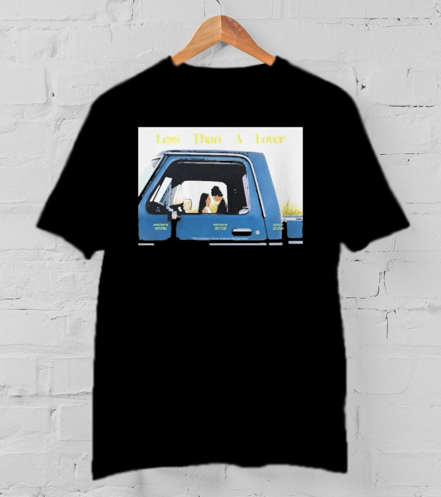 Less Than A Lover Directed By Jennie Written By Jennie Music By Jennie "The Summer I Want To Spend The Rest Of My Life T-Shirt