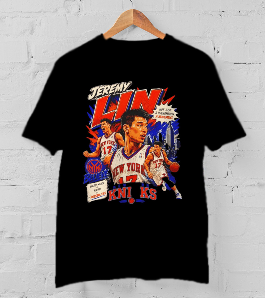 Jeremy Lin New York Knicks Linsanity Believe Hard Work Faith Possibilities Phenomenon Movement T-Shirt