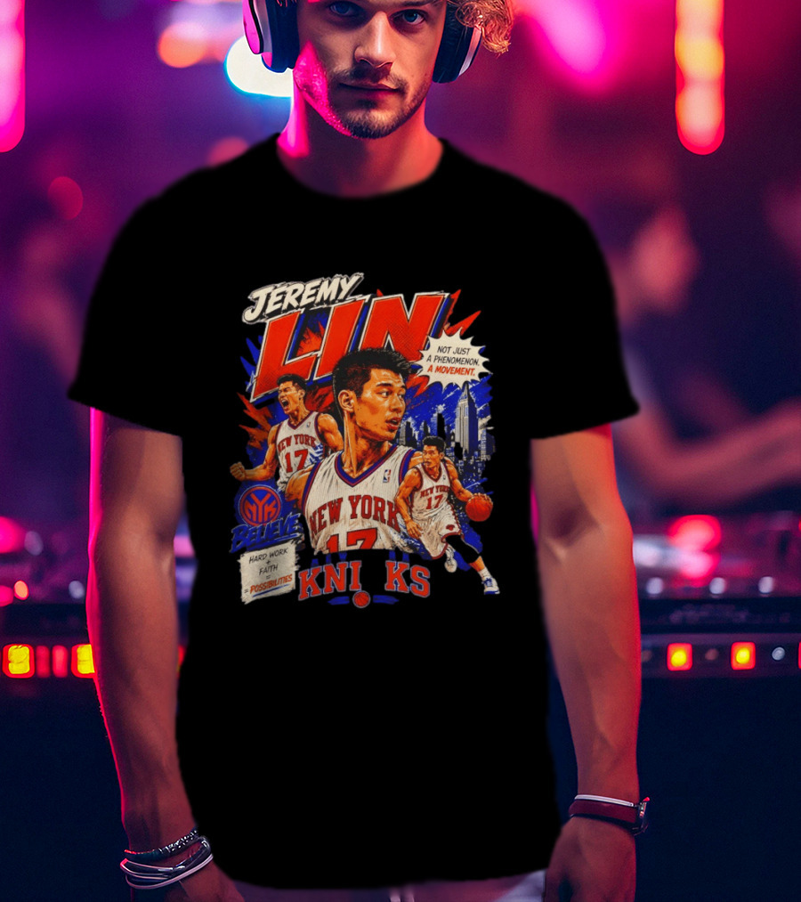 Jeremy Lin New York Knicks Linsanity Believe Hard Work Faith Possibilities Phenomenon Movement T-Shirt