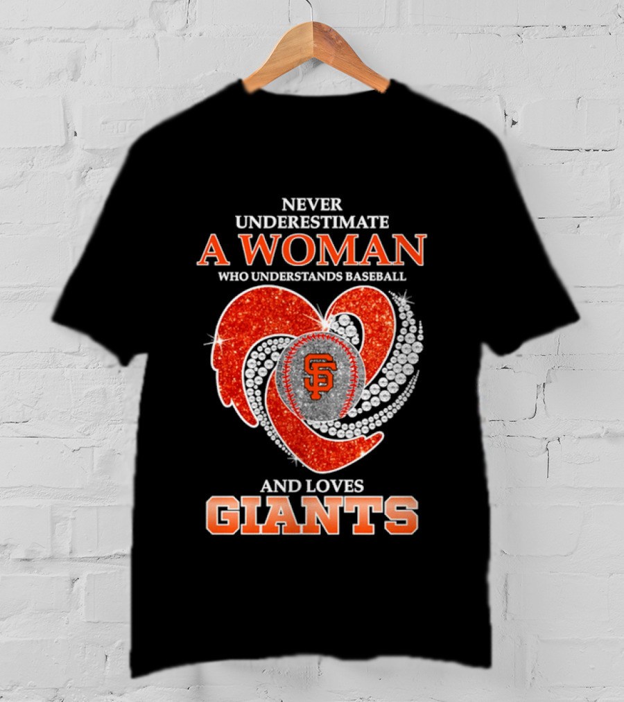 Never Underestimate A Woman Who Understands Baseball And Loves San Francisco Giants T-Shirt