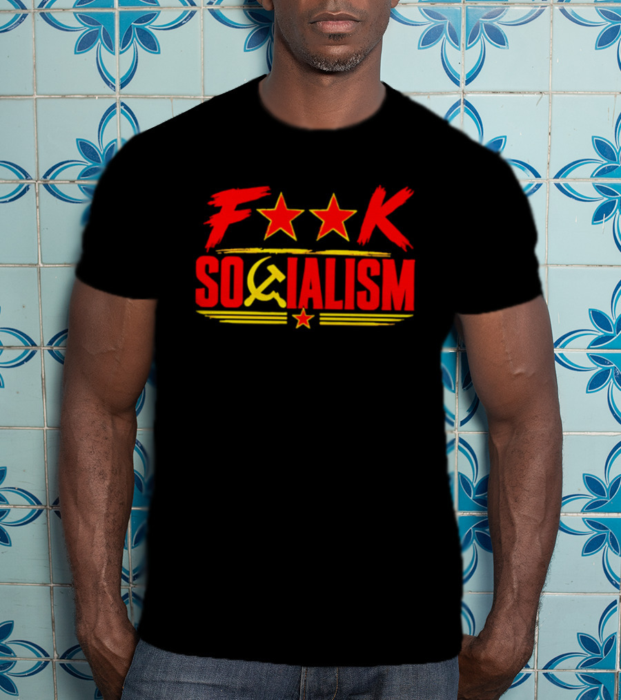 F'k Socialism Hammer And Sickle Stars T-Shirt