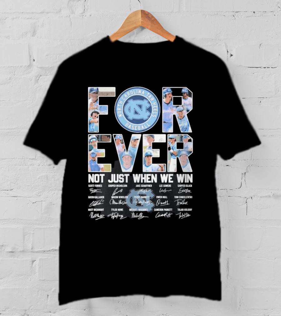 North Carolina Tar Heels Baseball Forever Not Just When We Win Signatures T-Shirt