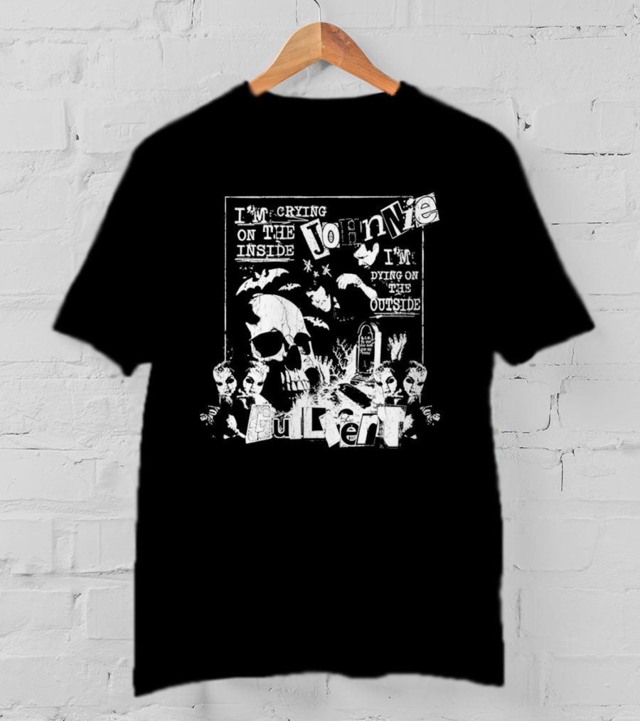 Johnnie Guilbert I'm Crying On The Inside I'm Dying On The Outside T-Shirt