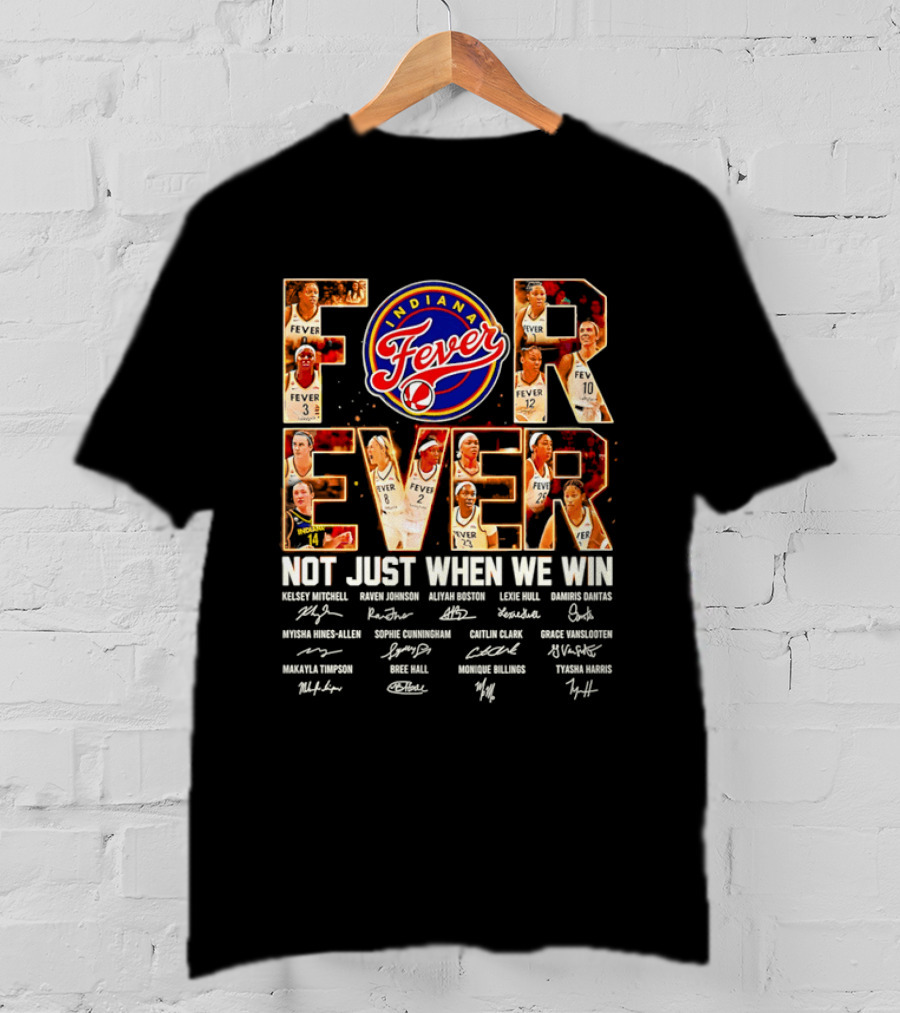 Indiana Fever Forever Not Just When We Win Team Signatures T-Shirt