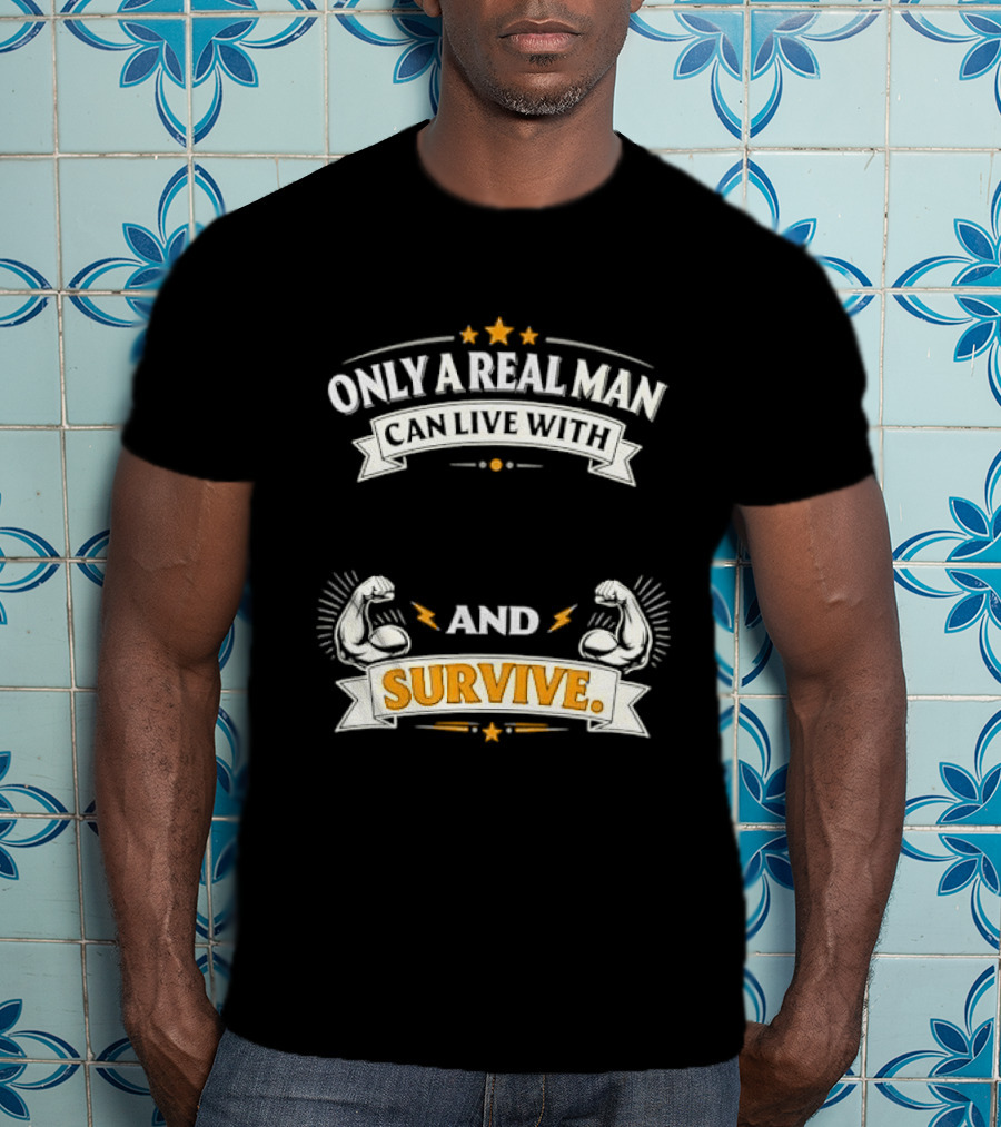 Only A Real Man Can Live With And Survive Boxing Gloves And Stars T-Shirt