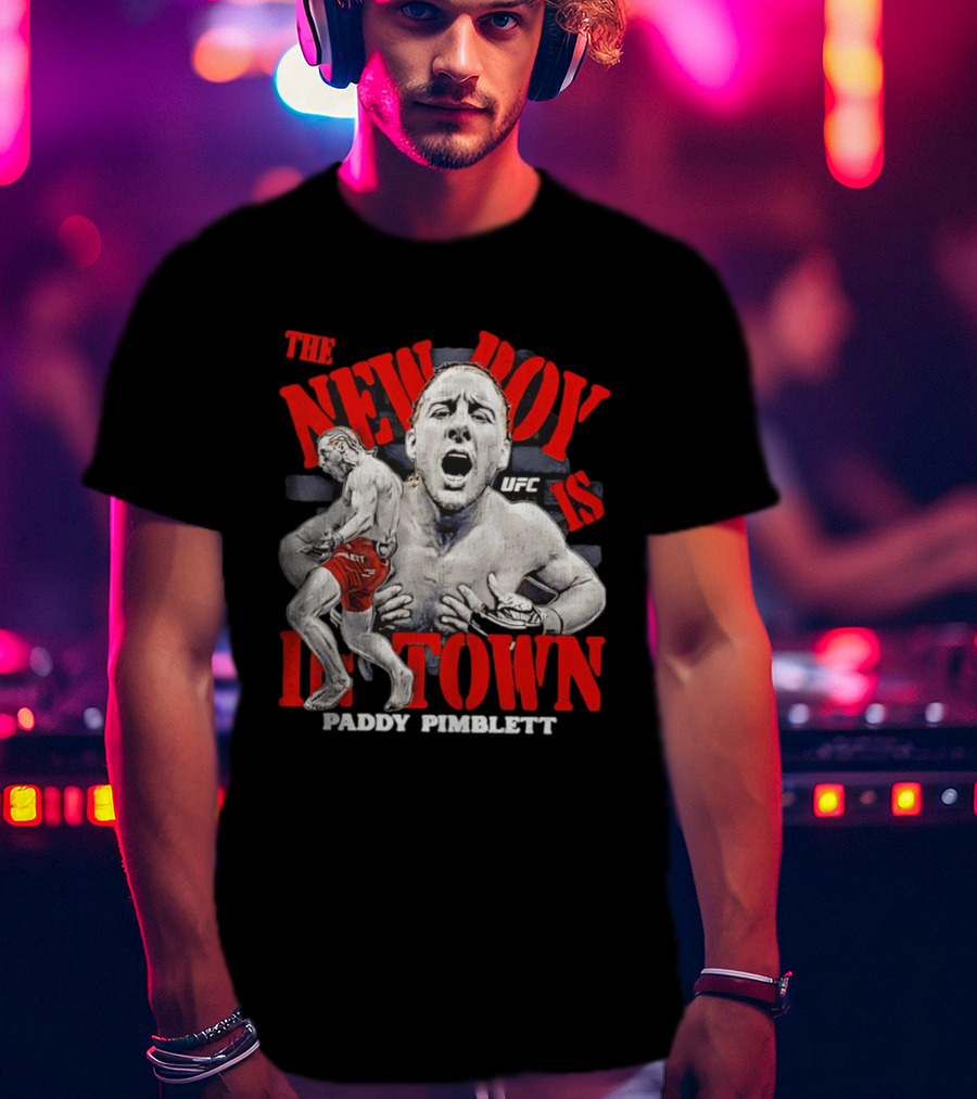 The New Boy Is In Town Paddy Pimblett UFC T-Shirt