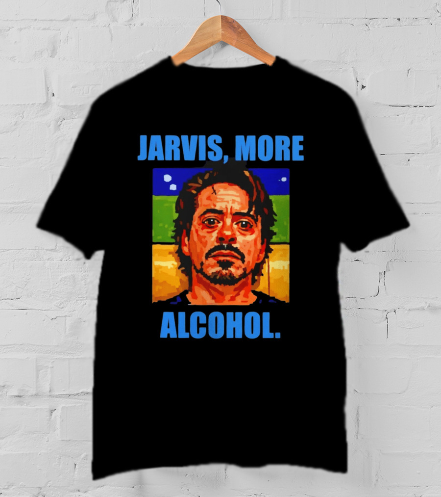 Jarvis More Alcohol Tony Stark Robert Downey Jr T-Shirt