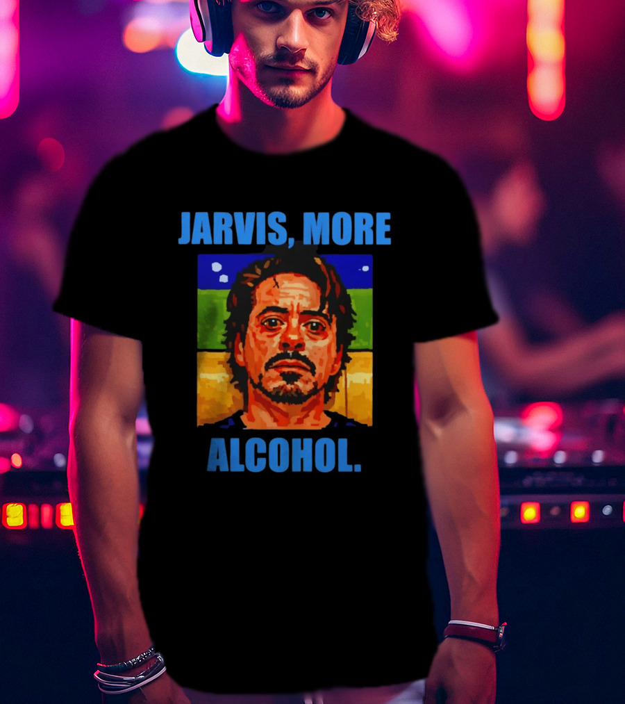 Jarvis More Alcohol Tony Stark Robert Downey Jr T-Shirt