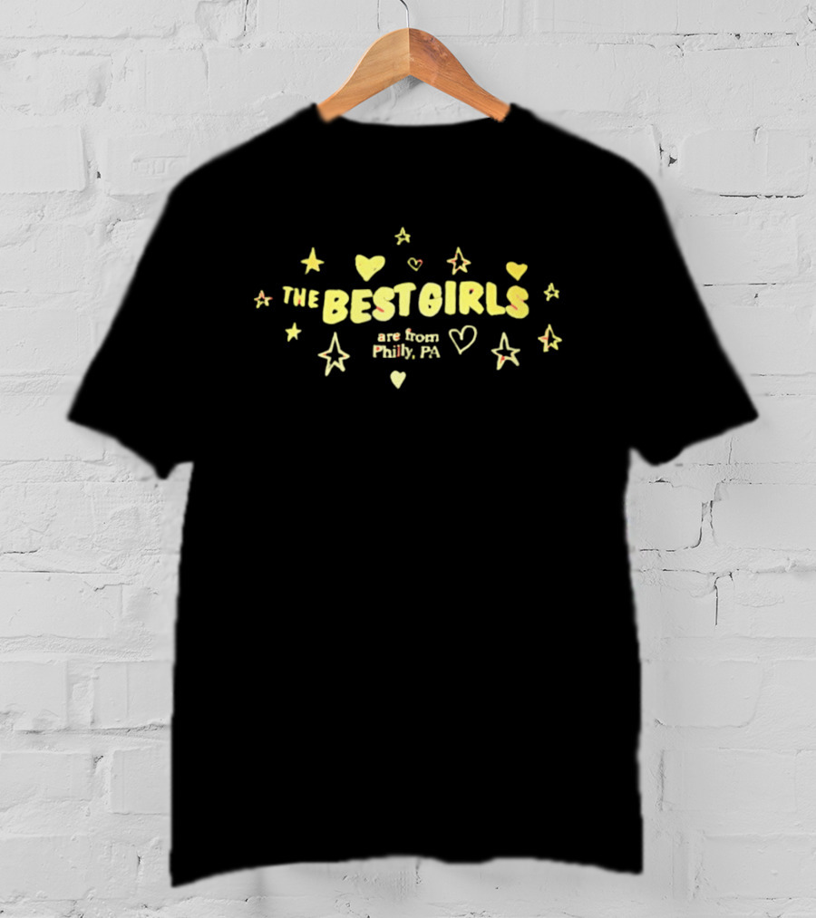 The Best Girls Are From Philly PA Hearts And Stars T-Shirt