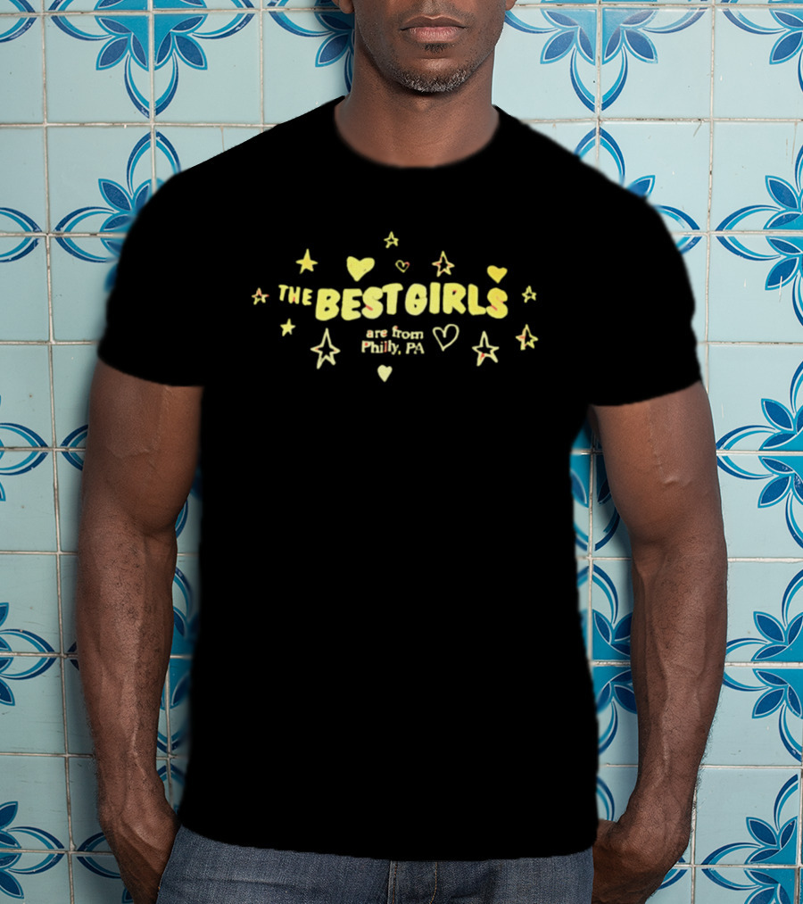 The Best Girls Are From Philly PA Hearts And Stars T-Shirt