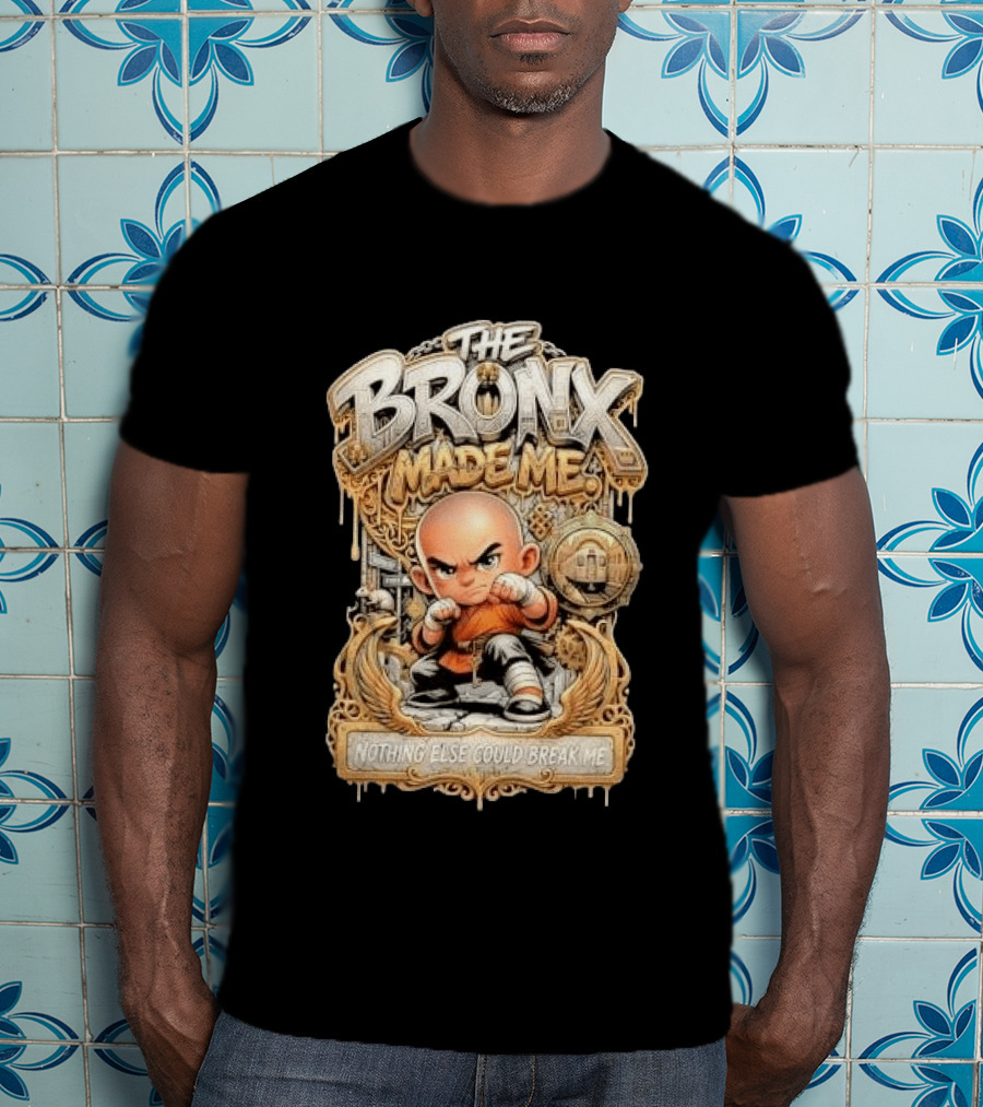 The Bronx Made Me Nothing Else Could Break Me Martial Arts T-Shirt