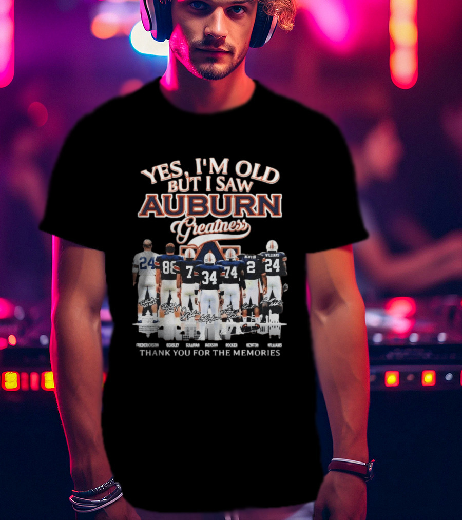 Yes I'm Old But I Saw Auburn Greatness Thank You For The Memories Legends Players T-Shirt