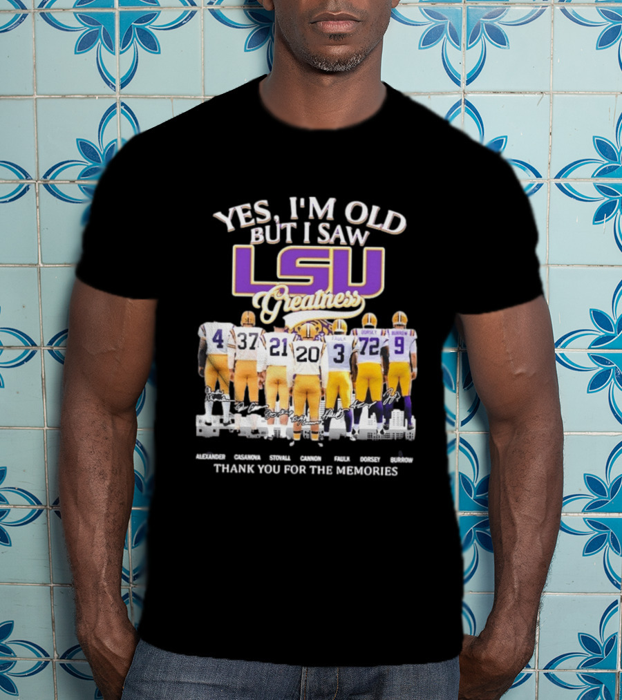 Yes I'm Old But I Saw LSU Greatness Legends Thank You For The Memories T-Shirt