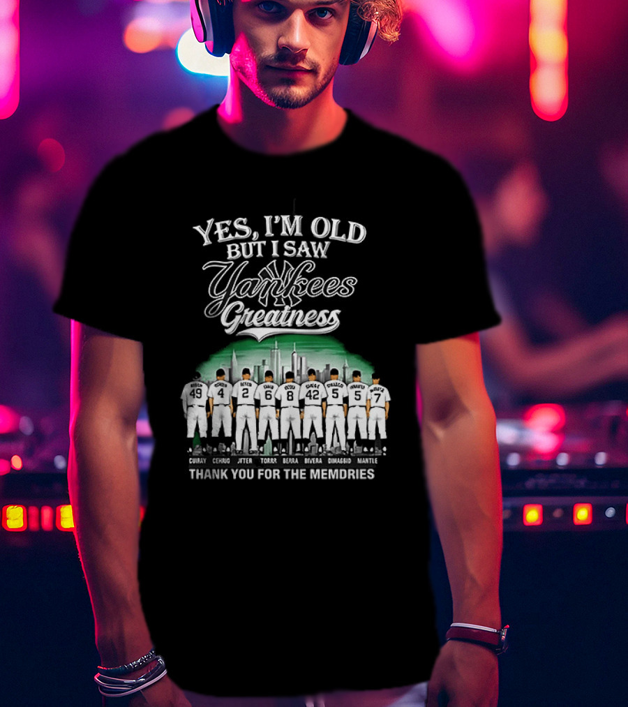 Yes I'm Old But I Saw Yankees Greatness Legends Skyline Thank You For The Memories T-Shirt