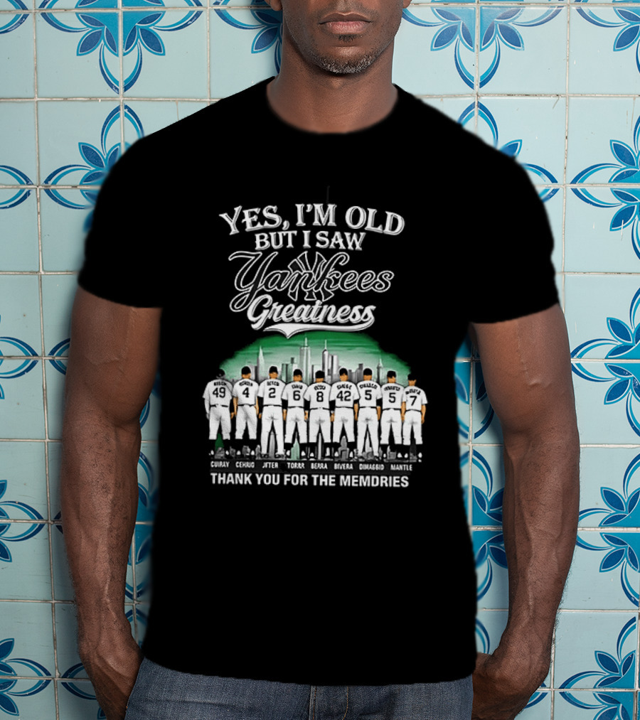 Yes I'm Old But I Saw Yankees Greatness Legends Skyline Thank You For The Memories T-Shirt